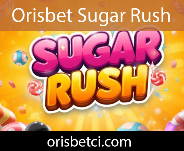 Orisbet sugar rush oyunuyla güvenilir yapıdadır.